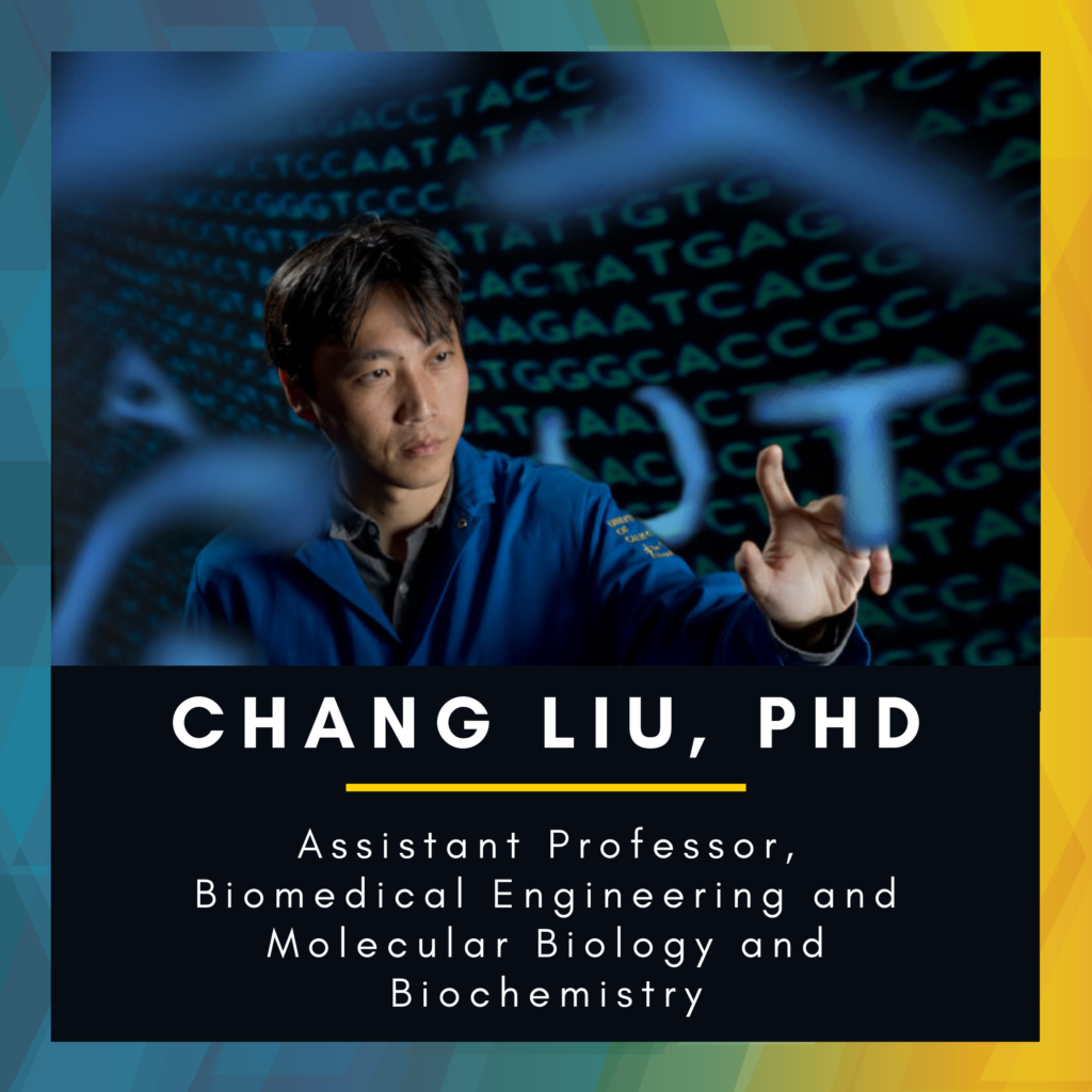 Assistant Professor in Biomedical Engineering and Molecular Biology and Biochemistry Chang Liu, PhD.