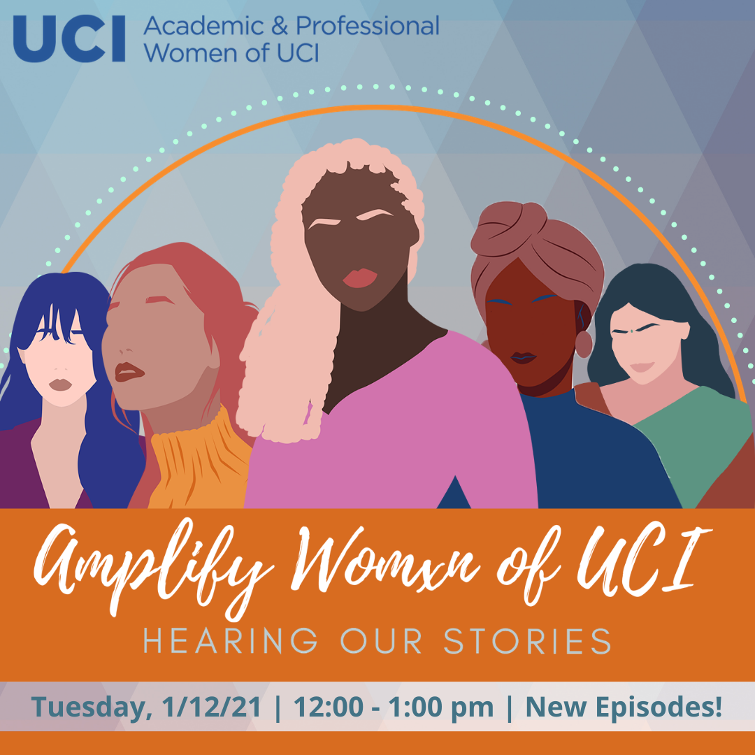 Digital image of women for an Amplify Women of UCI: Hearing Our Stories poster. New episodes Tuesday, January 12, 2021 from 12-1pm.